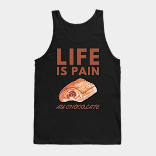 Life Is Pain - Au Chocolate | Desert Picture With Big Text On Top Tank Top